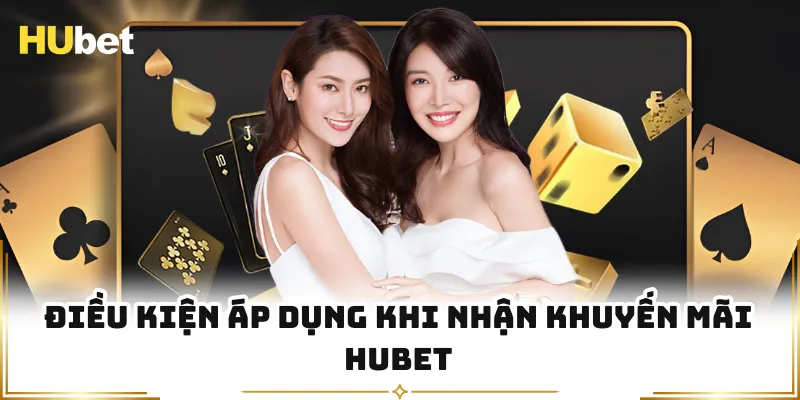 Điều kiện áp dụng khi nhận khuyến mãi HUBET
