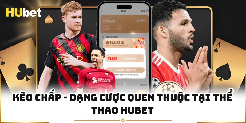 Kèo Chấp - Dạng Cược Quen Thuộc Tại Thể Thao HUBET