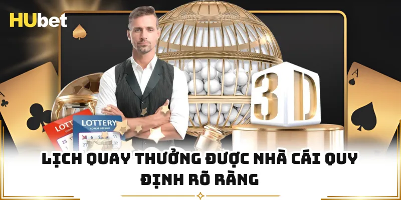 Lịch quay thưởng được nhà cái quy định rõ ràng