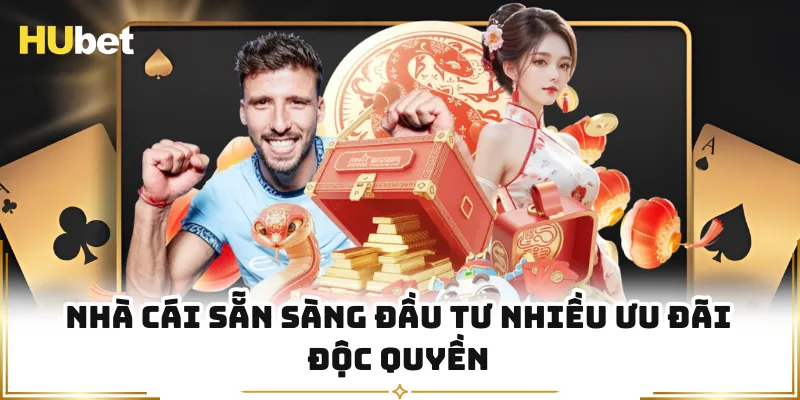 Nhà cái sẵn sàng đầu tư nhiều ưu đãi độc quyền