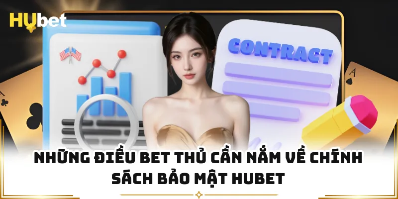 Những điều bet thủ cần nắm về chính sách bảo mật HUBET